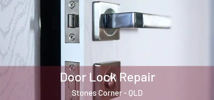  Door Lock Repair Stones Corner - QLD