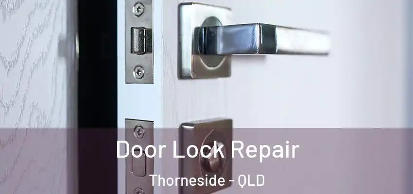  Door Lock Repair Thorneside - QLD