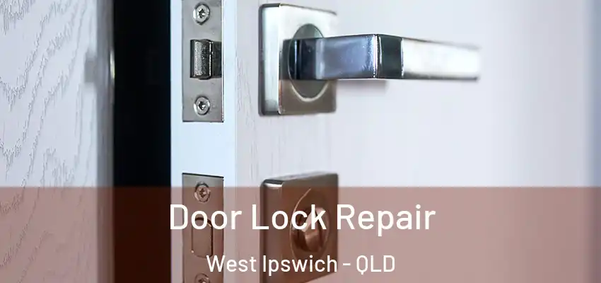  Door Lock Repair West Ipswich - QLD