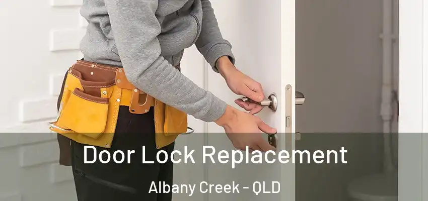 Door Lock Replacement Albany Creek - QLD