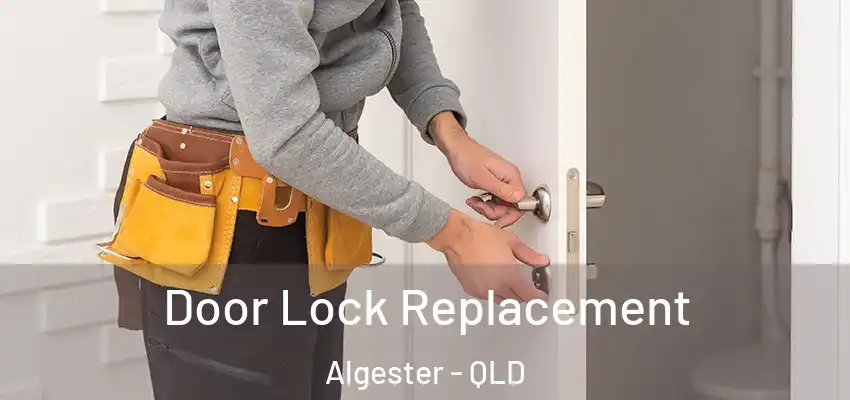 Door Lock Replacement Algester - QLD
