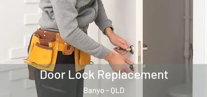  Door Lock Replacement Banyo - QLD