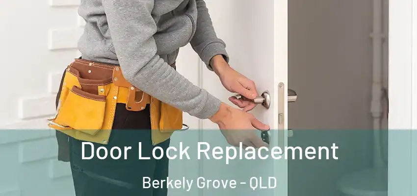  Door Lock Replacement Berkely Grove - QLD