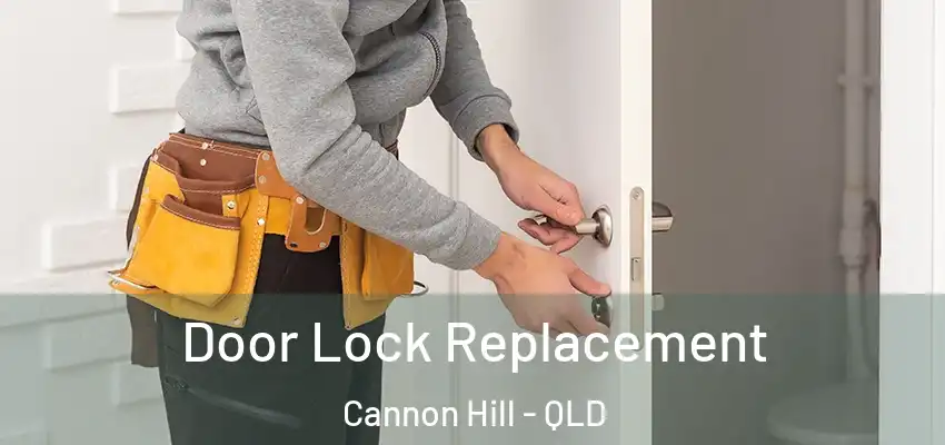  Door Lock Replacement Cannon Hill - QLD