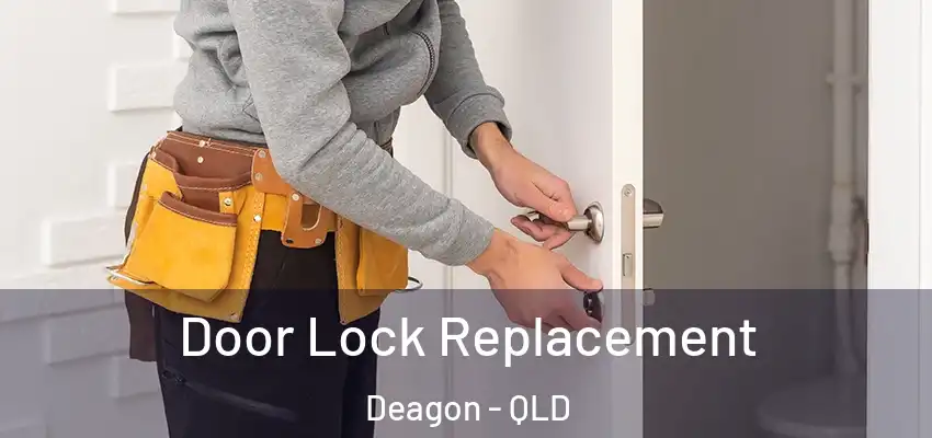 Door Lock Replacement Deagon - QLD