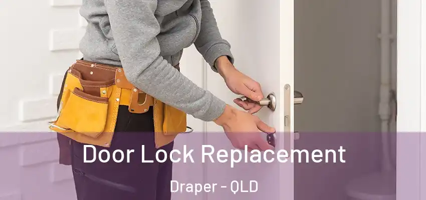 Door Lock Replacement Draper - QLD