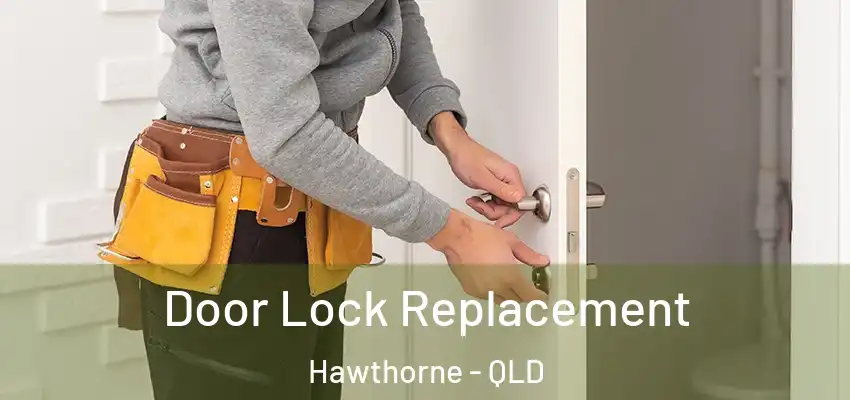 Door Lock Replacement Hawthorne - QLD