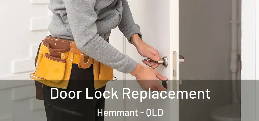 Door Lock Replacement Hemmant - QLD