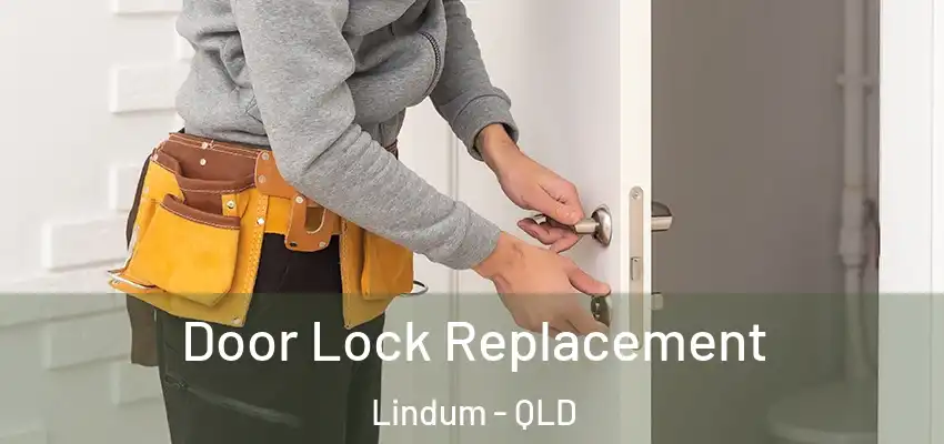  Door Lock Replacement Lindum - QLD