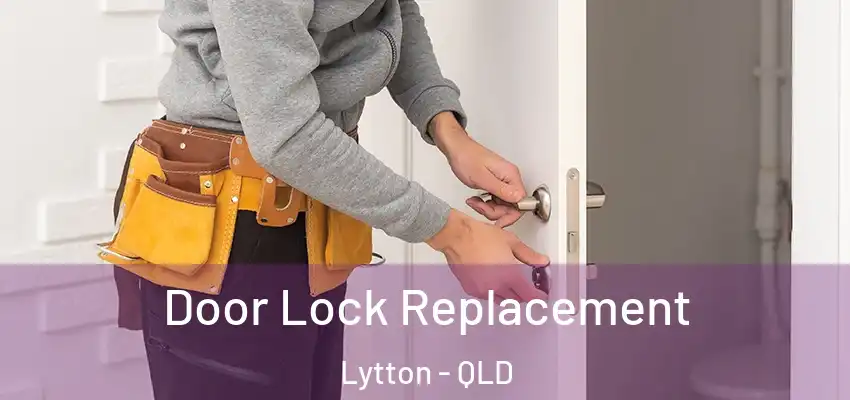  Door Lock Replacement Lytton - QLD