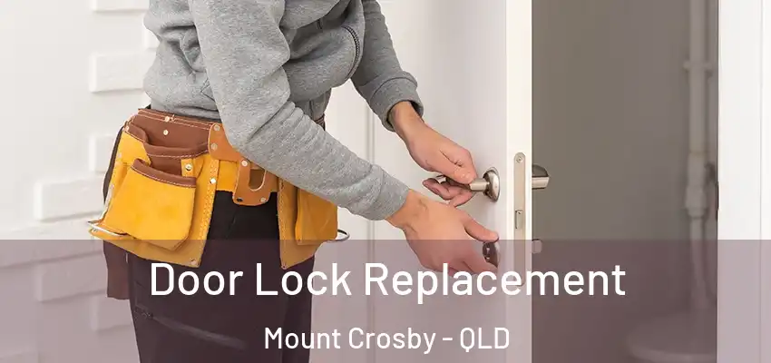  Door Lock Replacement Mount Crosby - QLD