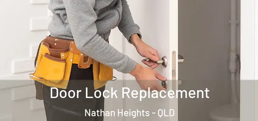  Door Lock Replacement Nathan Heights - QLD