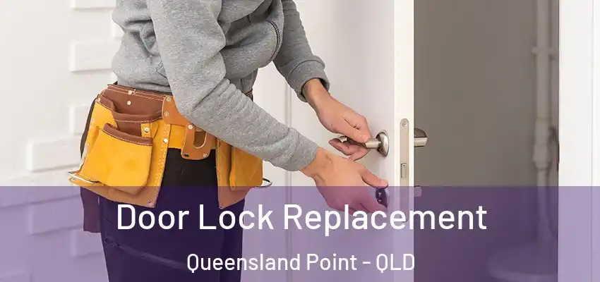  Door Lock Replacement Queensland Point - QLD