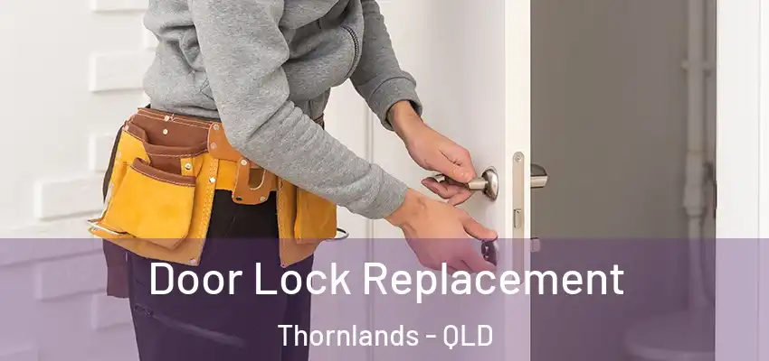  Door Lock Replacement Thornlands - QLD
