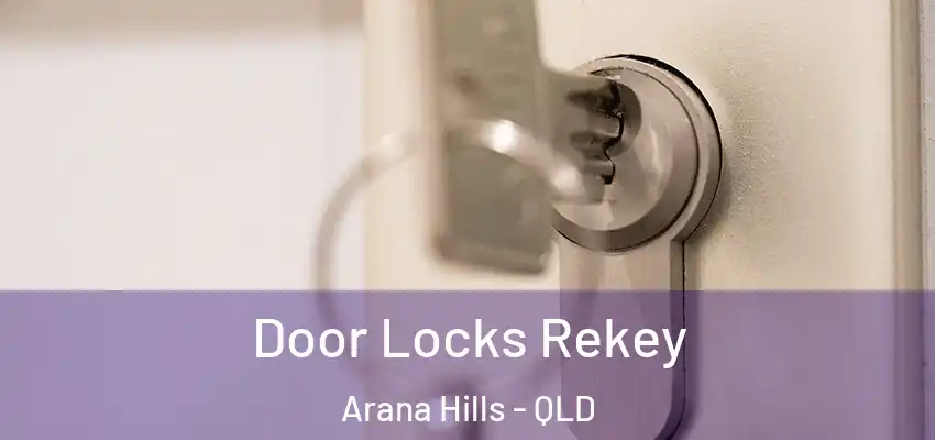 Door Locks Rekey Arana Hills - QLD