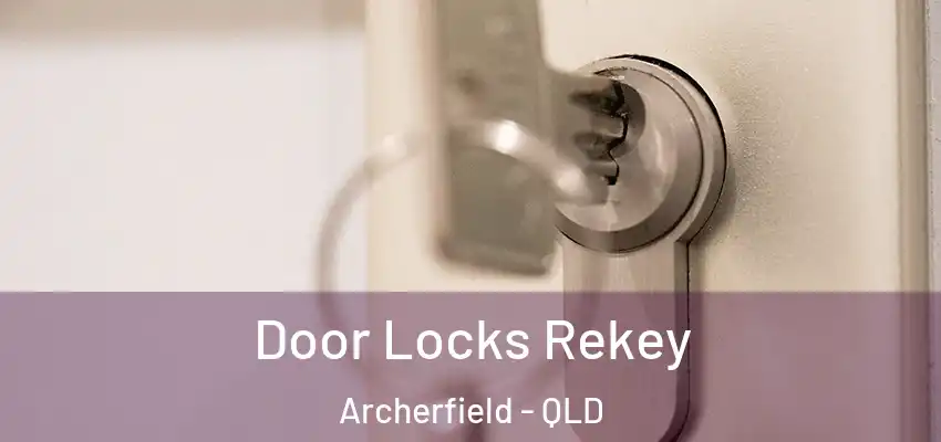 Door Locks Rekey Archerfield - QLD