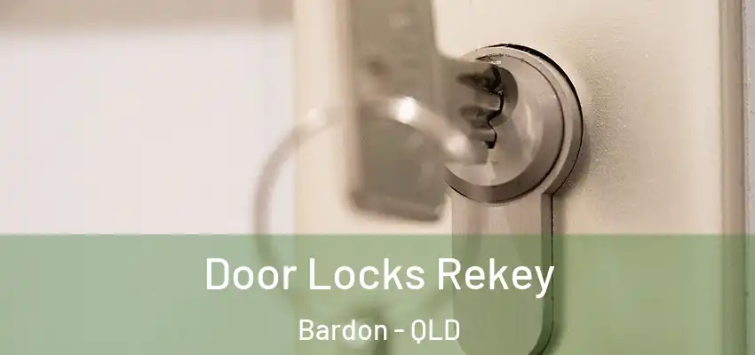 Door Locks Rekey Bardon - QLD