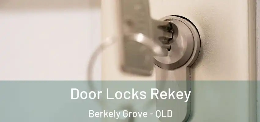 Door Locks Rekey Berkely Grove - QLD