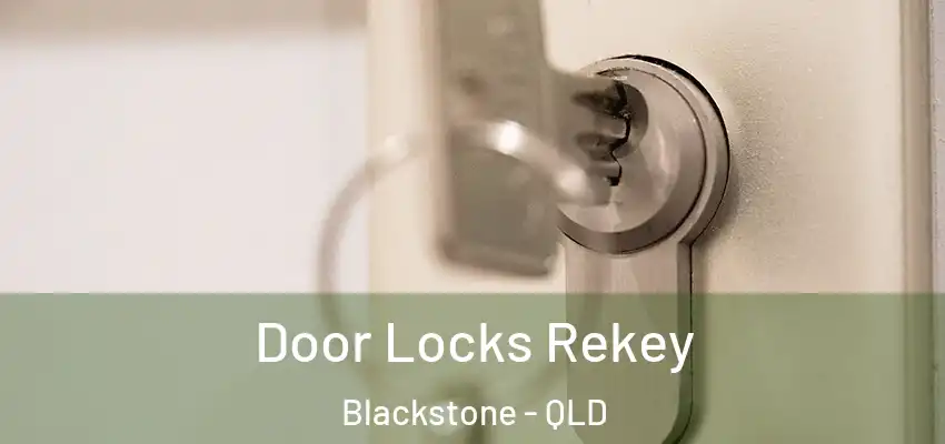Door Locks Rekey Blackstone - QLD