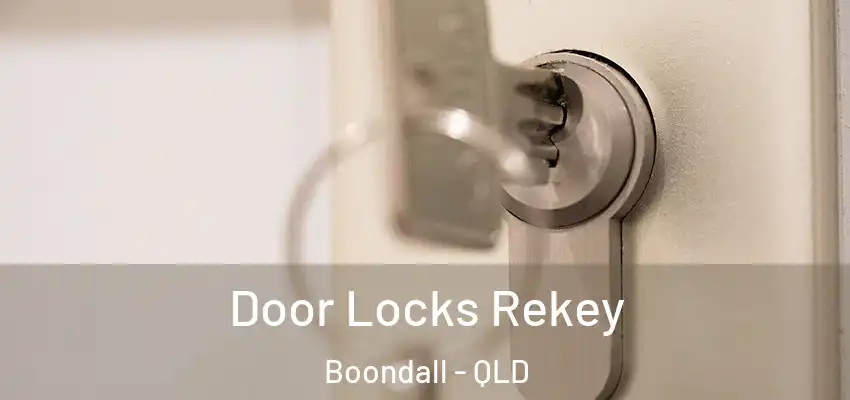 Door Locks Rekey Boondall - QLD