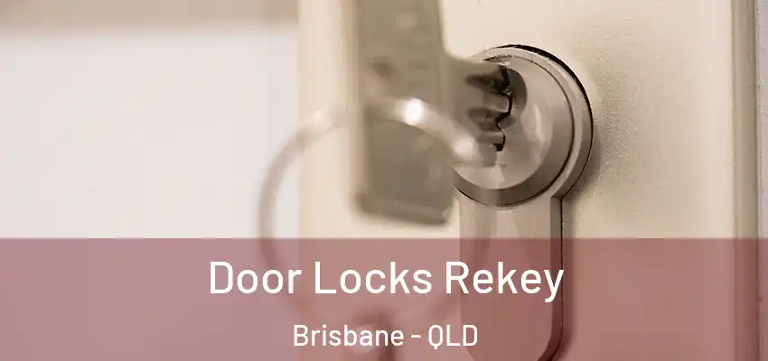 Door Locks Rekey Brisbane - QLD