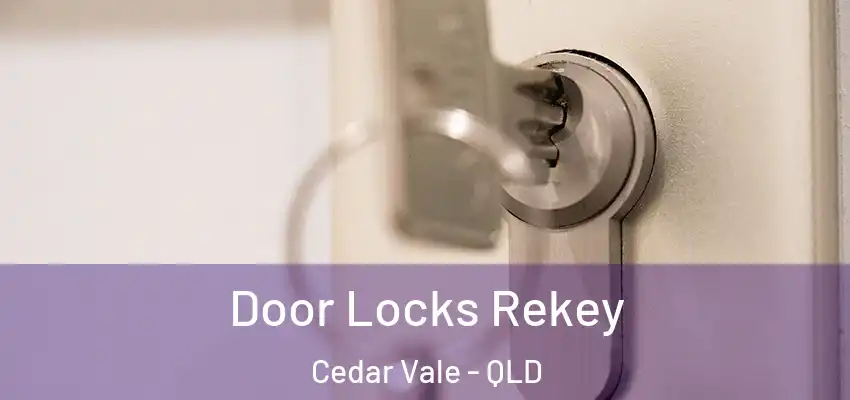 Door Locks Rekey Cedar Vale - QLD