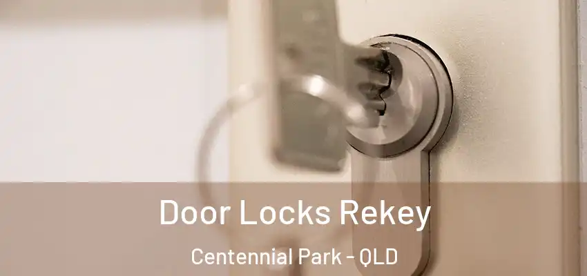 Door Locks Rekey Centennial Park - QLD