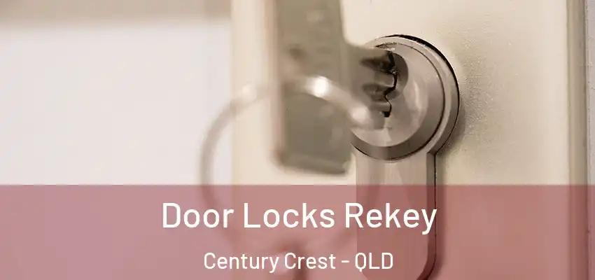 Door Locks Rekey Century Crest - QLD