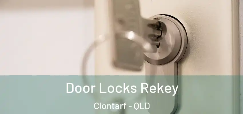 Door Locks Rekey Clontarf - QLD
