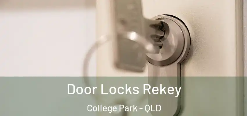 Door Locks Rekey College Park - QLD