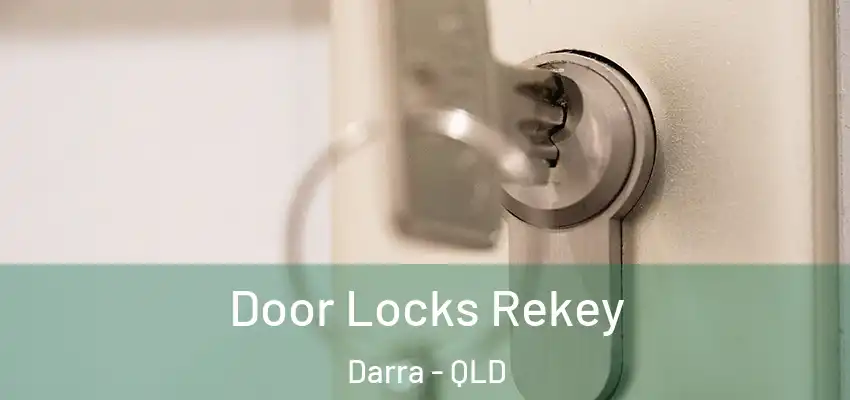 Door Locks Rekey Darra - QLD