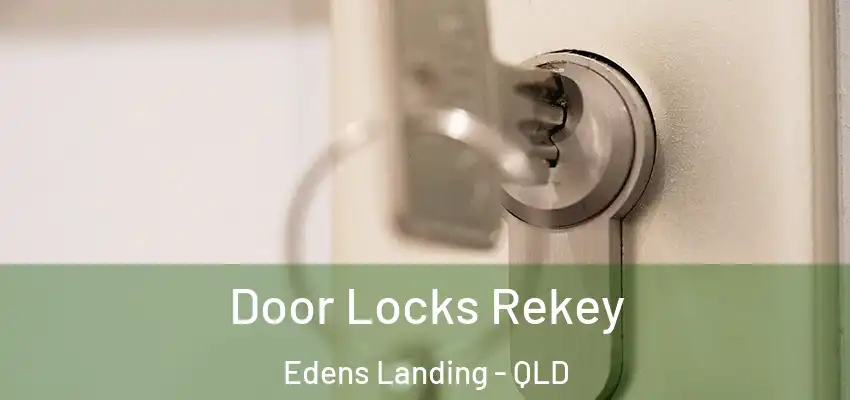 Door Locks Rekey Edens Landing - QLD