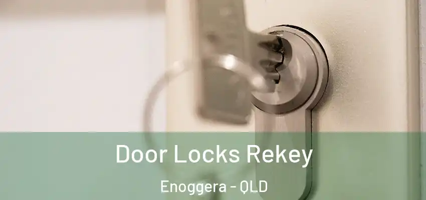 Door Locks Rekey Enoggera - QLD