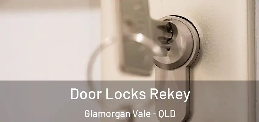 Door Locks Rekey Glamorgan Vale - QLD