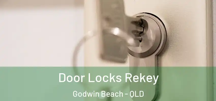 Door Locks Rekey Godwin Beach - QLD