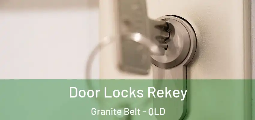 Door Locks Rekey Granite Belt - QLD