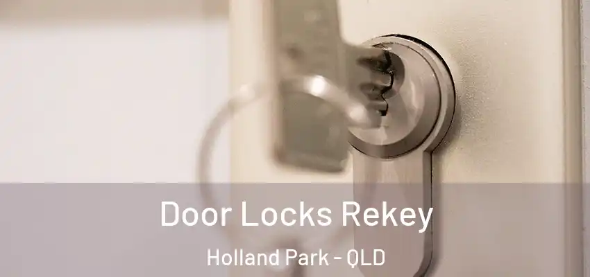 Door Locks Rekey Holland Park - QLD