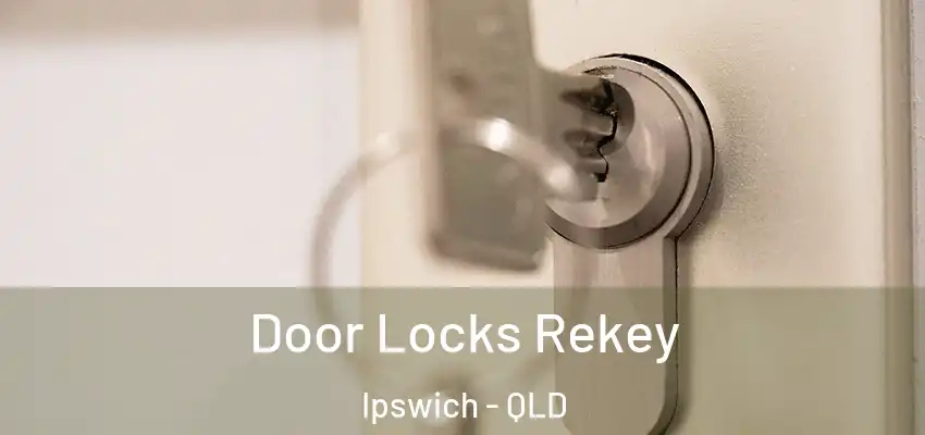 Door Locks Rekey Ipswich - QLD
