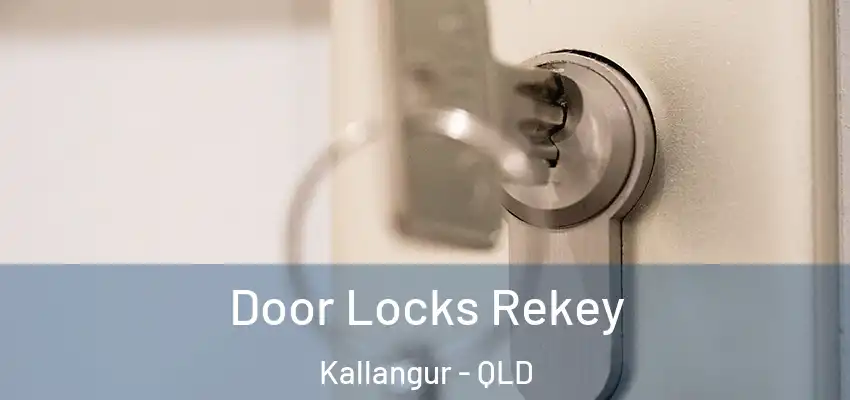 Door Locks Rekey Kallangur - QLD