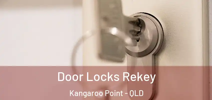 Door Locks Rekey Kangaroo Point - QLD