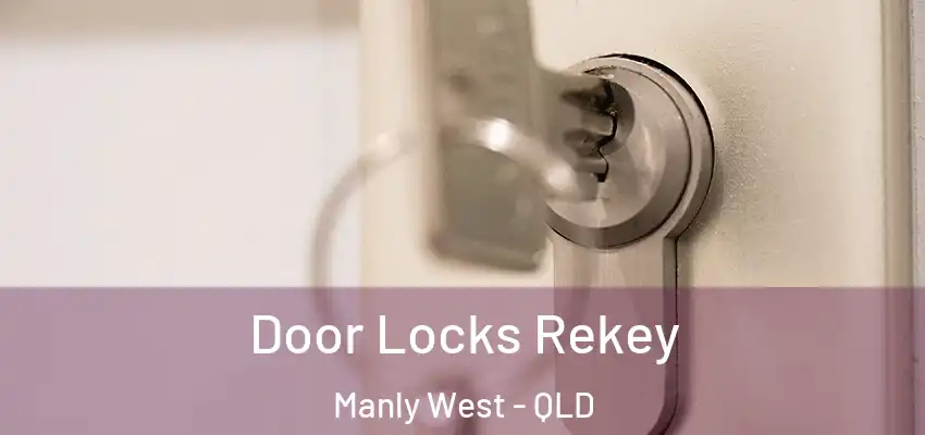  Door Locks Rekey Manly West - QLD