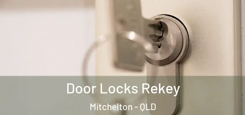  Door Locks Rekey Mitchelton - QLD
