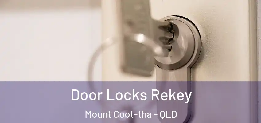  Door Locks Rekey Mount Coot-tha - QLD
