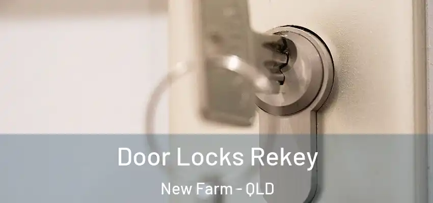  Door Locks Rekey New Farm - QLD
