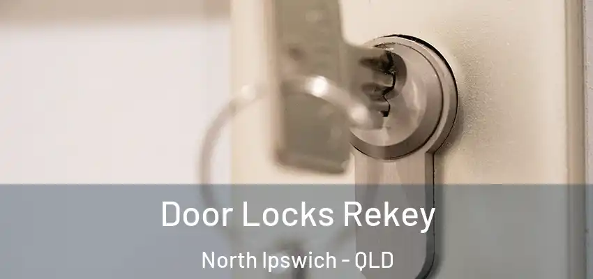  Door Locks Rekey North Ipswich - QLD