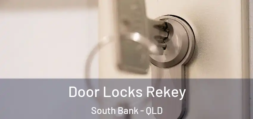  Door Locks Rekey South Bank - QLD