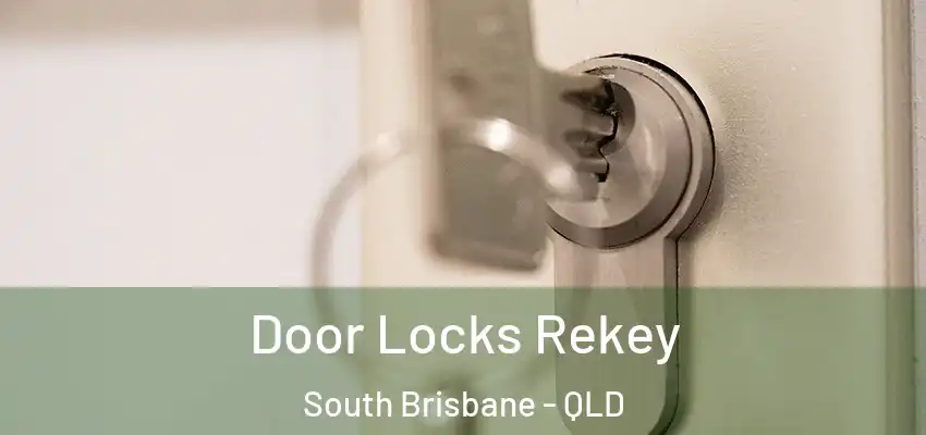  Door Locks Rekey South Brisbane - QLD