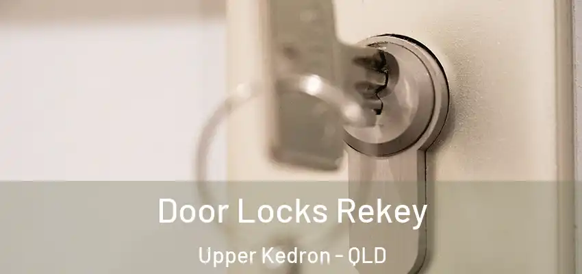 Door Locks Rekey Upper Kedron - QLD