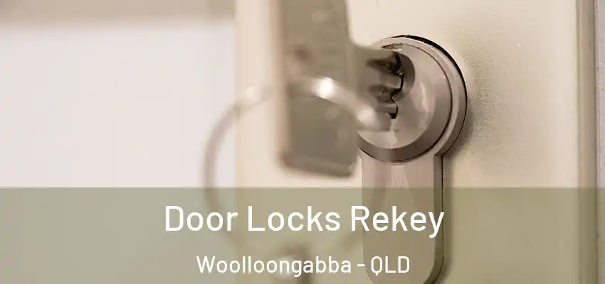  Door Locks Rekey Woolloongabba - QLD