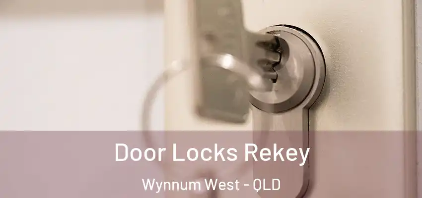  Door Locks Rekey Wynnum West - QLD